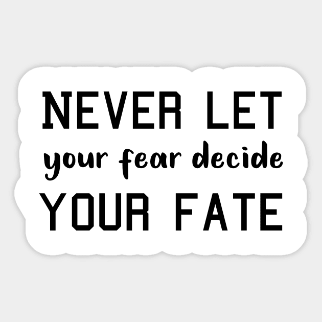 Never Let your Fear Decide your fate Sticker by L  B  S  T store